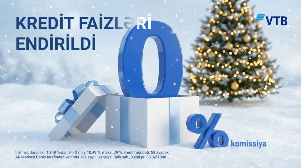 Yeni il ərəfəsində VTB Azərbaycan ilin sonuna qədər nağd kreditlər üzrə faiz dərəcələrini endirdi!