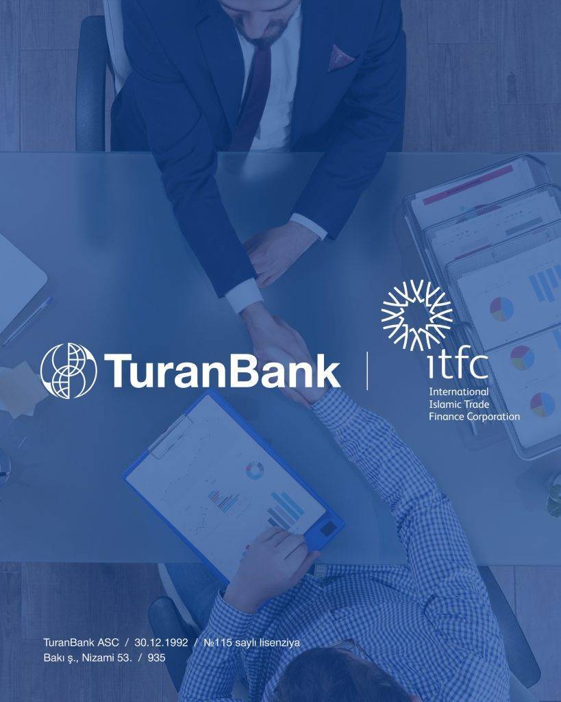 TuranBank və ITFC arasında Azərbaycanda özəl sektorun və KOS subyektlərinin dəstəklənməsi məqsədilə beynəlxalq ticarətin maliyyələşdirilməsi üzrə saziş imzalanıb