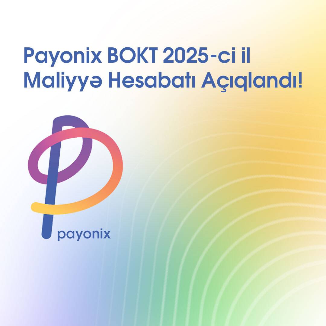 Gələcəyə böyük addım: Payonix BOKT-un aktivləri və gəlirləri sürətlə artır!